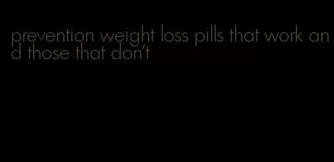 prevention weight loss pills that work and those that don't