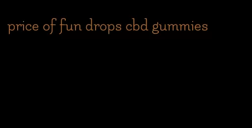 price of fun drops cbd gummies