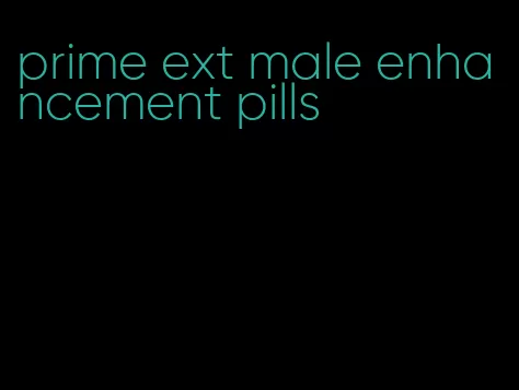 prime ext male enhancement pills