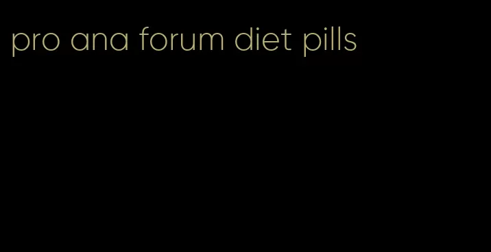 pro ana forum diet pills