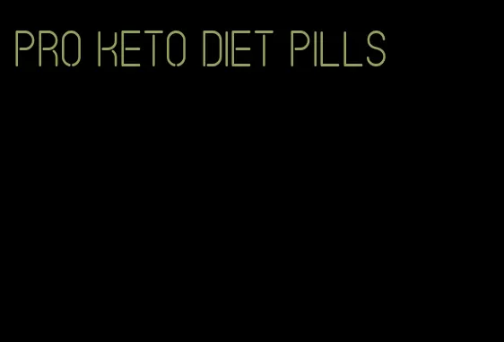 pro keto diet pills