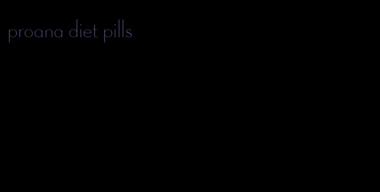 proana diet pills