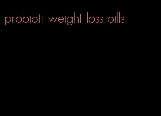 probioti weight loss pills