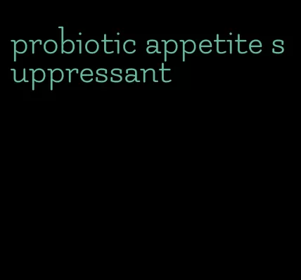 probiotic appetite suppressant