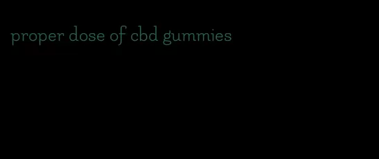 proper dose of cbd gummies