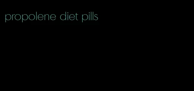 propolene diet pills