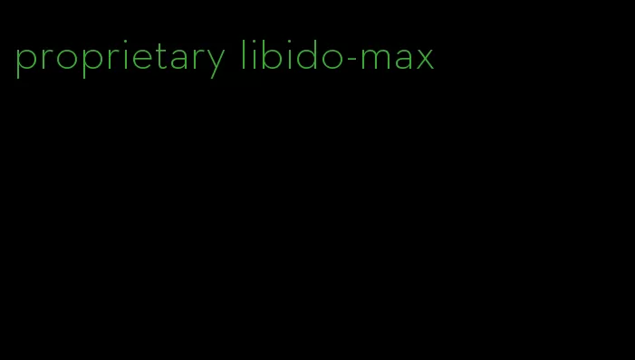 proprietary libido-max