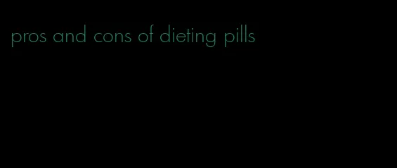 pros and cons of dieting pills