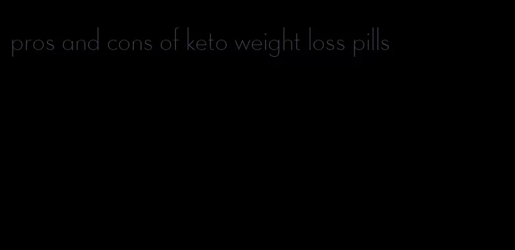 pros and cons of keto weight loss pills