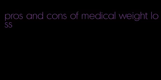 pros and cons of medical weight loss