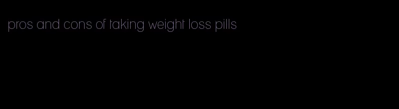 pros and cons of taking weight loss pills