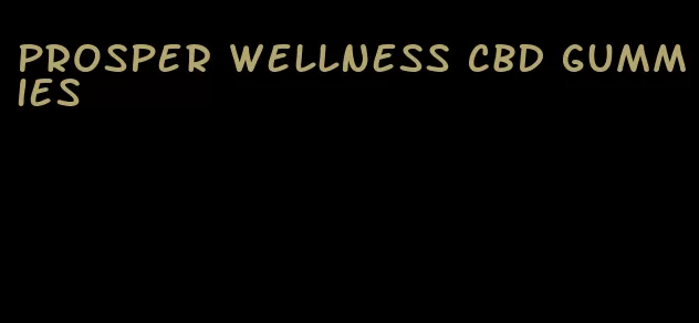 prosper wellness cbd gummies