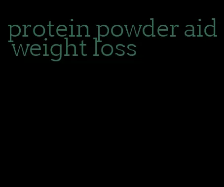 protein powder aid weight loss