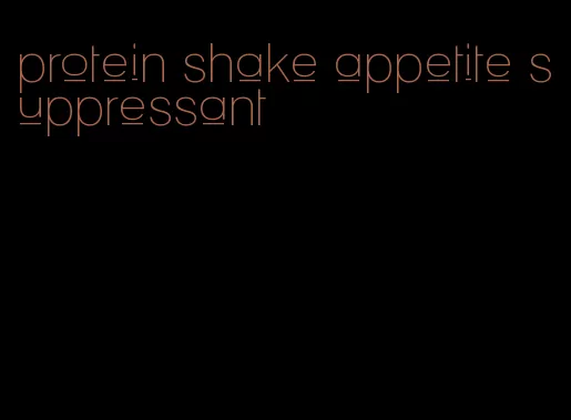 protein shake appetite suppressant