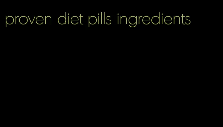 proven diet pills ingredients