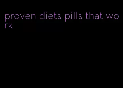 proven diets pills that work