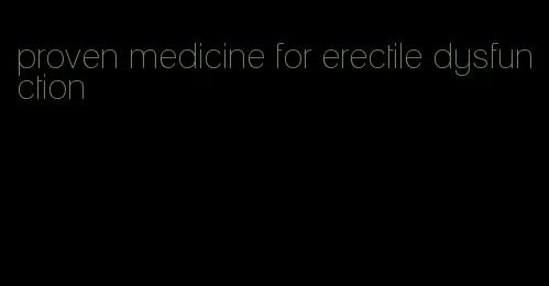 proven medicine for erectile dysfunction