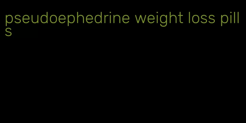 pseudoephedrine weight loss pills