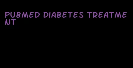 pubmed diabetes treatment