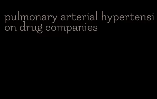 pulmonary arterial hypertension drug companies