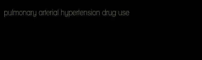 pulmonary arterial hypertension drug use