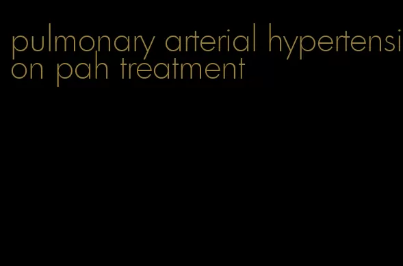 pulmonary arterial hypertension pah treatment