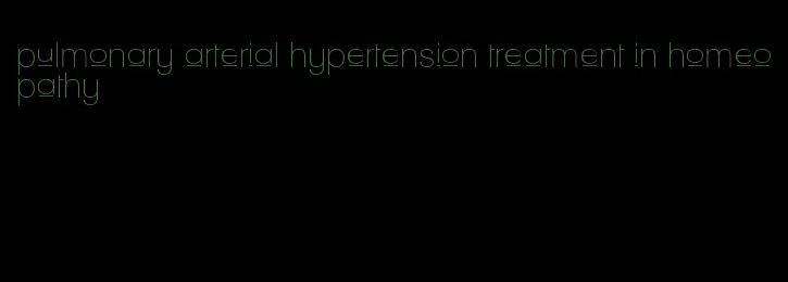 pulmonary arterial hypertension treatment in homeopathy