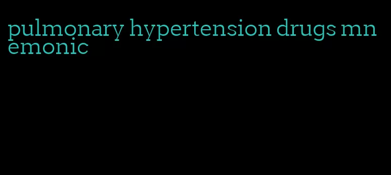 pulmonary hypertension drugs mnemonic