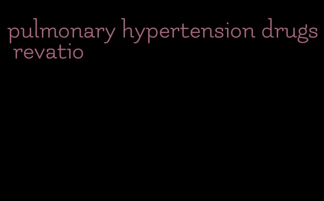 pulmonary hypertension drugs revatio