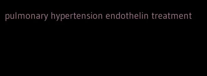 pulmonary hypertension endothelin treatment