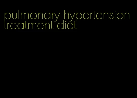 pulmonary hypertension treatment diet