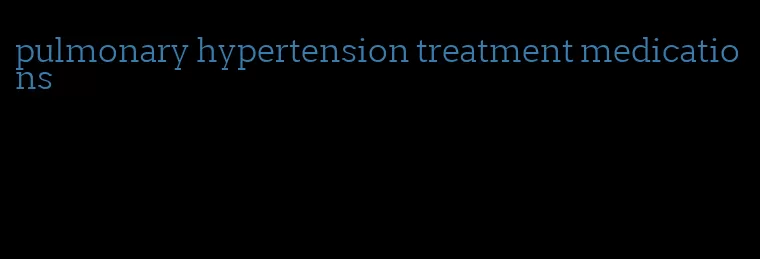 pulmonary hypertension treatment medications