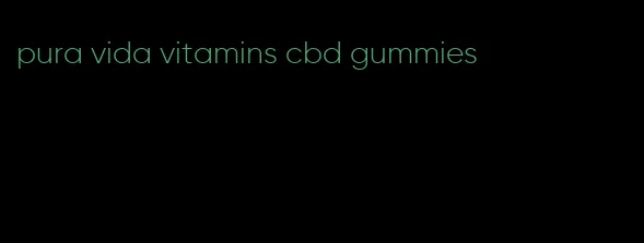 pura vida vitamins cbd gummies