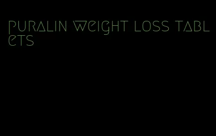 puralin weight loss tablets