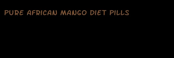 pure african mango diet pills