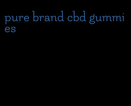 pure brand cbd gummies