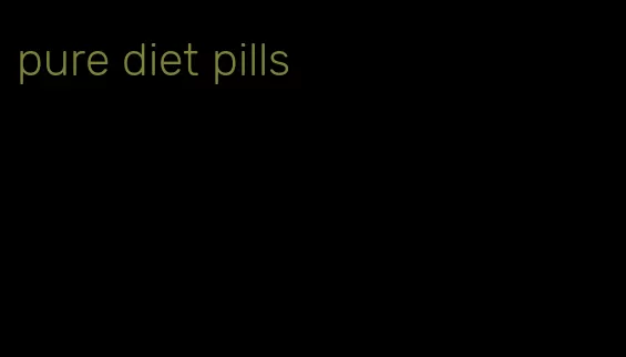 pure diet pills