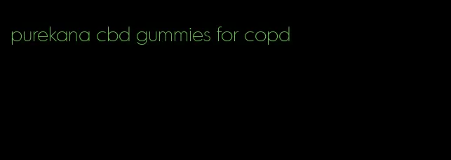 purekana cbd gummies for copd