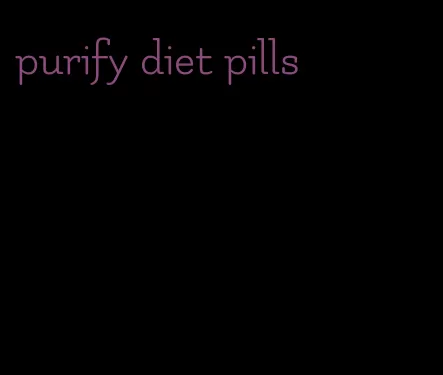 purify diet pills