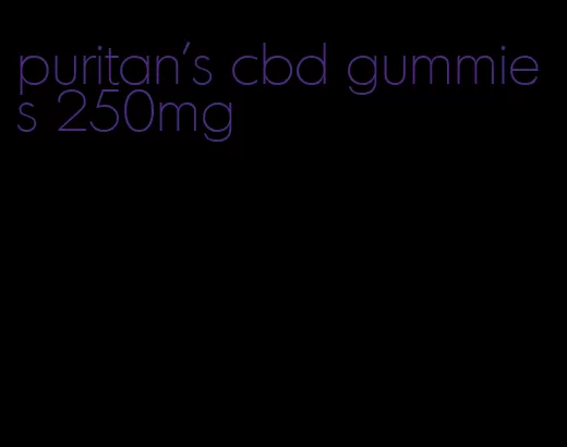 puritan's cbd gummies 250mg