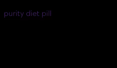 purity diet pill