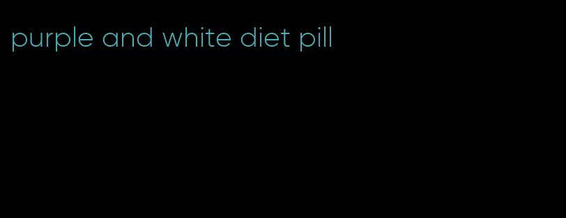 purple and white diet pill