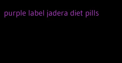 purple label jadera diet pills