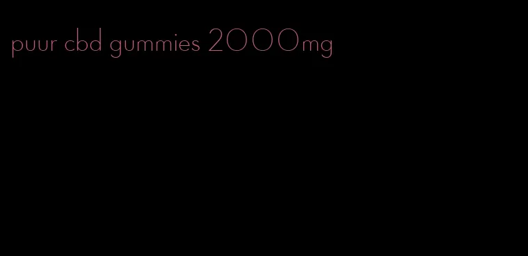 puur cbd gummies 2000mg