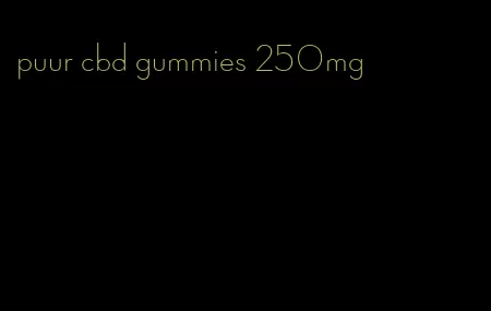 puur cbd gummies 250mg