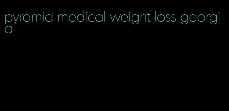 pyramid medical weight loss georgia