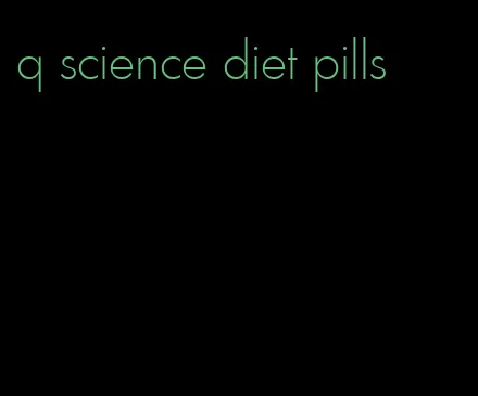 q science diet pills