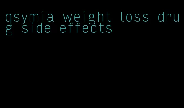 qsymia weight loss drug side effects