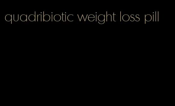 quadribiotic weight loss pill