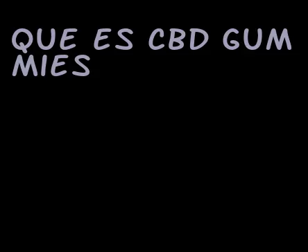 que es cbd gummies